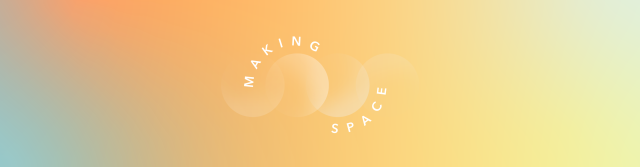 making space