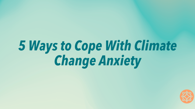 how to cope with climate anxiety